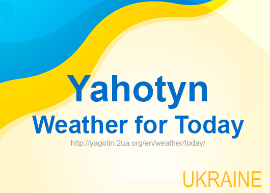 Weather for today Yahotyn, accurate weather forecast hourly